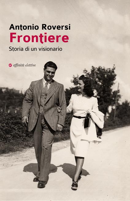 Frontiere. Storia di un visionario - Antonio Roversi - copertina