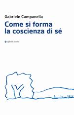 Come si forma la coscienza di sé