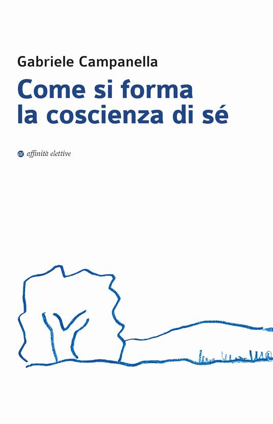 Come si forma la coscienza di sé - Gabriele Campanella - copertina