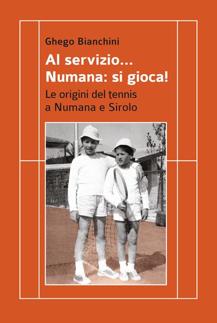 Al servizio... Numana: si gioca! Le origini del tennis a Numana e Sirolo - Ghego Bianchini - copertina