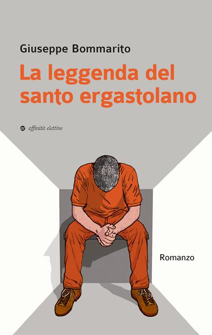 La leggenda del santo ergastolano - Giuseppe Bommarito - copertina