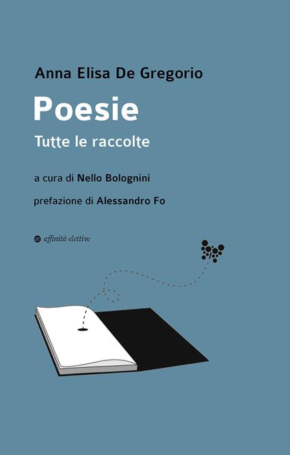 Poesie. Tutte le raccolte - Anna Elisa De Gregorio - copertina