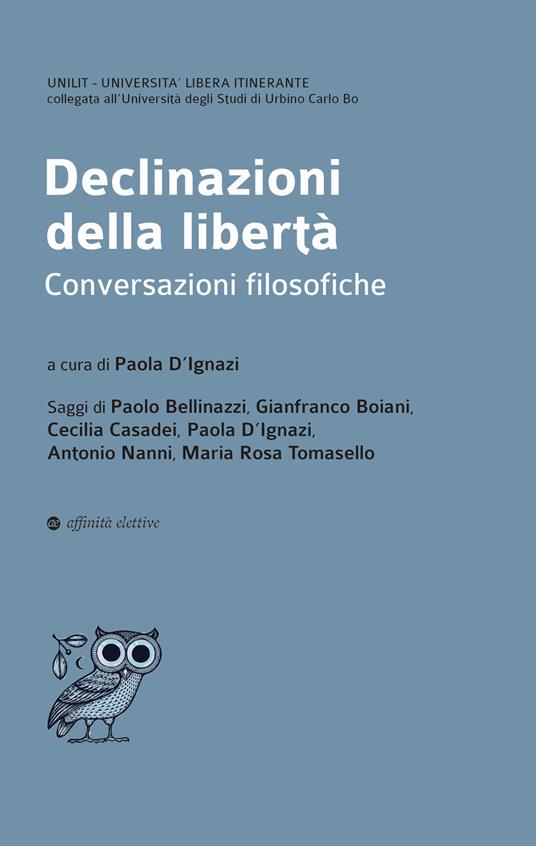 Declinazioni della libertà. Conversazioni filosofiche - Paola D'Ignazi,Paolo Bellinazzi,Antonio Nanni - copertina