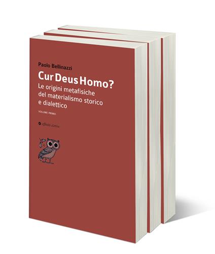 Cur Deus Homo? Le origini metafisiche del materialismo storico e dialettico - Paolo Bellinazzi - copertina