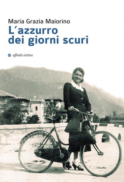 L' azzurro dei giorni scuri - Maria Grazia Maiorino - ebook