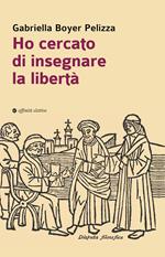 Ho cercato di insegnare la libertà