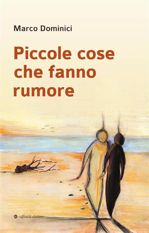 Piccole cose che fanno rumore - Marco Dominici - ebook