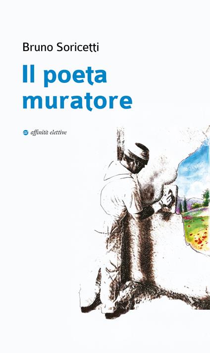 Il poeta muratore - Bruno Soricetti - copertina