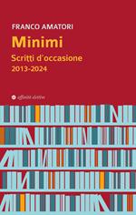 Minimi. Scritti d'occasione 2013-2024