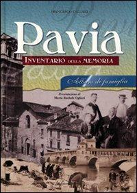 Pavia album di famiglia. Inventario della memoria - Francesco Ogliari - copertina