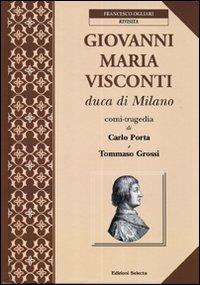 Giovanni Maria Visconti duca di Milano - Francesco Ogliari - copertina