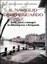 Il Naviglio di Bereguardo. Genti, storia e immagini da Abbiategrasso a Bereguardo