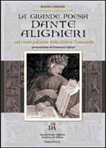 Dante Alighieri. Nel cuore pulsante della Divina Commedia. La grande poesia