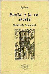 Pavia e la so' storia semiseria in dialett - Ugo Bensi - copertina