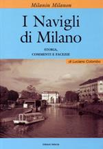 I Milanin Milanon. I navigli di Milano. Storia, commenti e facezie