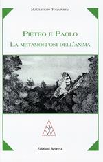 Pietro e Paolo. La metamorfosi dell'anima