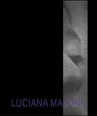 Luciana Majoni. Fotografie. Ediz. italiana e inglese - Anna M. Amonaci,Carlo Sisi - copertina