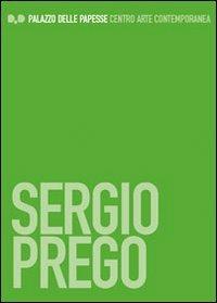 Sergio Prego. Ediz. italiana e inglese - Lorenzo Fusi - copertina