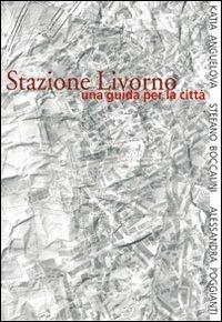 Stazione Livorno. Ediz. italiana e inglese - copertina