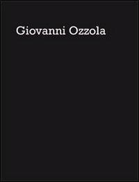 Giovanni Ozzola. Rencontres lors d'une promenade nocturne. Ediz. multilingue - Florian Matzner,Alberto Salvadori - copertina