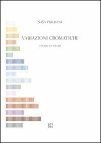 Variazioni cromatiche. Storie a colori - Sasha Perugini - copertina