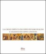 La croce dipinta di Coppo di Marcovaldo e Salerno di Coppo a Pistoia. Catalogo della mostra