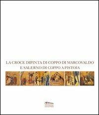 La croce dipinta di Coppo di Marcovaldo e Salerno di Coppo a Pistoia. Catalogo della mostra - copertina