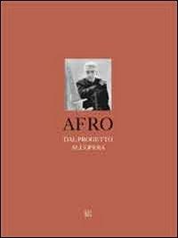 Afro. Dal progetto all'opera. Ediz. multilingue - Barbara Drudi,Peter Benson Miller,Antonia Rita Arconti - copertina