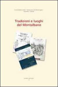 Tradizioni e luoghi del Montalbano - Giacomo Bazzani,Andrea Ottanelli,Maria Bizzarri - copertina