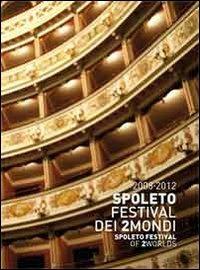 Spoleto. Festival dei 2mondi. 2008-2012. Ediz. italiana e inglese - copertina