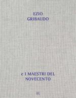 Dall'opera al libro, dal libro all'opera. Ezio Gribaudo e i maestri del Novecento