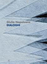 Giulia Napoleone. Dialoghi. Ediz. italiana e inglese