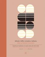 Atlante della ceramica italiana. Superfici per l'architettura e lo spazio urbano dal 1945 al 2018-Atlas of italian ceramics. Surfaces for architecture and urban space from 1945 to 2018. Ediz. bilingue