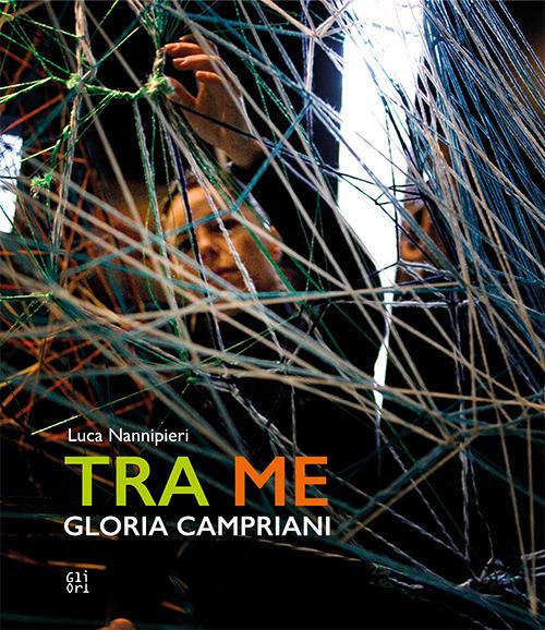 Gloria Campriani. Tra me. Ediz. italiana e inglese - copertina