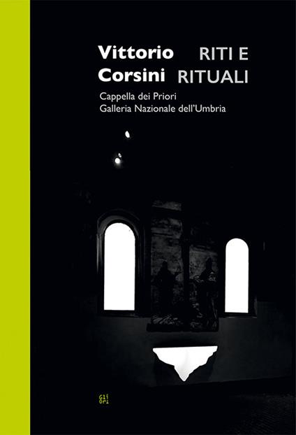 Vittorio Corsini. Riti e rituali. Cappella dei Priori Galleria Nazionale dell'Umbria - Tarcisio Lancioni,Cristina Muccioli,Marco Pierini - copertina