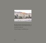 Radicondoli. Luca Gilli. Una lunga confidenza. Ediz. bilingue