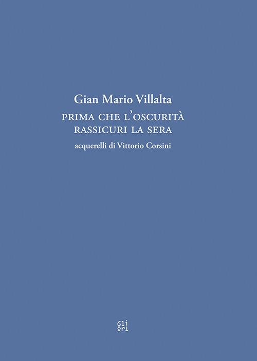 Prima che l’oscurità rassicuri la sera - Gian Mario Villalta - copertina