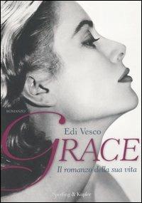 Grace. Il romanzo della sua vita - Edi Vesco - copertina