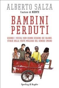 Bambini perduti. Quando i piccoli non hanno bisogno dei grandi: storie della parte migliore del genere umano - Alberto Salza,V. Musci - ebook