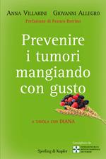 Prevenire i tumori mangiando con gusto. A tavola con Diana