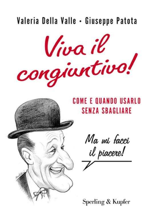 Viva il congiuntivo! Come e quando usarlo senza sbagliare - Valeria Della Valle,Giuseppe Patota - ebook