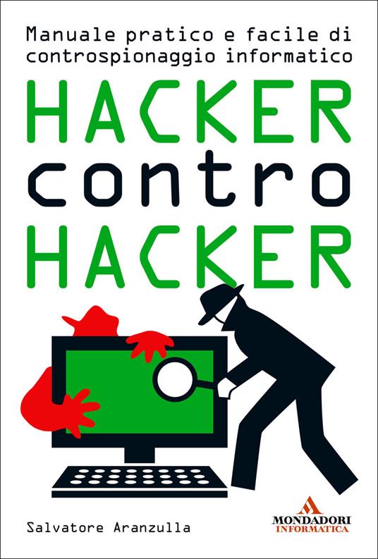 Hacker contro hacker. Manuale pratico e facile di controspionaggio  informatico - Aranzulla, Salvatore - Ebook - EPUB con DRM | + IBS