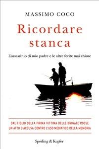 Ricordare stanca. L'assassinio di mio padre e le altre ferite mai chiuse - Massimo Coco - ebook