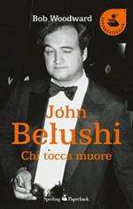 John Belushi. Chi tocca muore