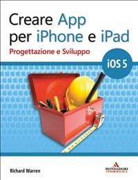 Creare app per iPhone e iPad. Progettazione e sviluppo - Richard Warren,N. Fino - ebook