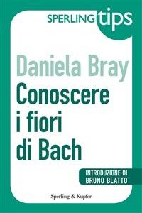 Conoscere i fiori di Bach - Daniela Bray - ebook