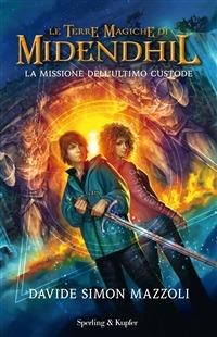 La missione dell'ultimo custode. Le terre magiche di Midendhil. Vol. 1 - Davide Simon Mazzoli - ebook