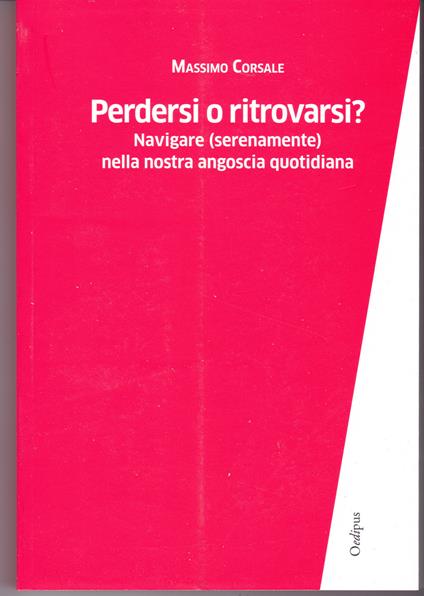 Perdersi o ritrovarsi? Navigare (serenamente) nella nostra angoscia quotidiana - Massimo Corsale - copertina