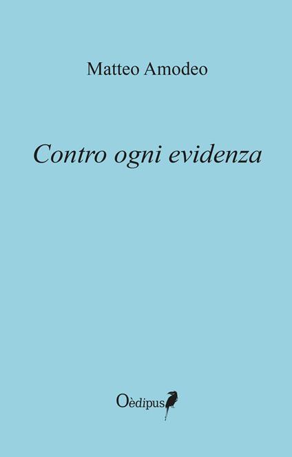 Contro ogni evidenza - Matteo Amodeo - copertina