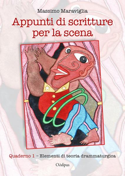 Appunti di scritture per la scena. Vol. 1-2: Elementi di teoria drammaturgica-Eserciziario. - Massimo Maraviglia - copertina